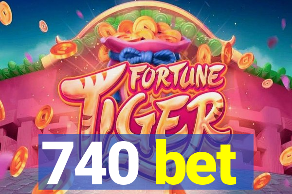 740 bet